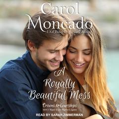 A Royally Beautiful Mess by Carol Moncado audiobook