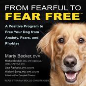 From Fearful to Fear Free by  Marty  Becker DVM audiobook