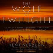 The Wolf at Twilight by  Kent Nerburn audiobook