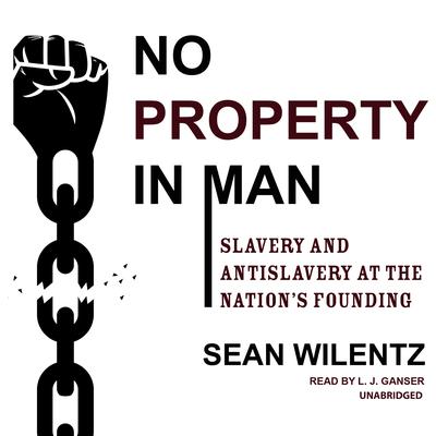 No Property in Man by Sean Wilentz audiobook