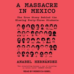 A Massacre in Mexico by Anabel Hernandez audiobook