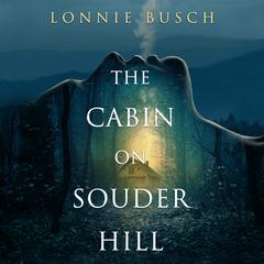 The Cabin on Souder Hill by Lonnie Busch audiobook