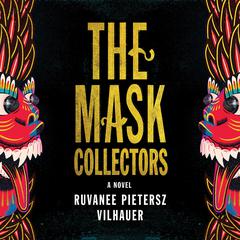 The Mask Collectors by Ruvanee Pietersz Vilhauer audiobook