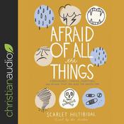 Afraid of All the Things by  Scarlet Hiltibidal audiobook