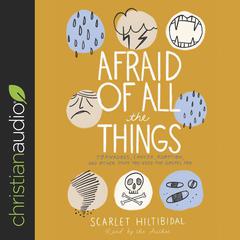 Afraid of All the Things by Scarlet Hiltibidal audiobook