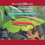 About Amphibians/Sobre Los Anfibios by  Cathryn Sill audiobook