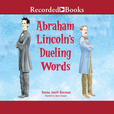 Abraham Lincoln's Dueling Words by Donna Janell Bowman audiobook