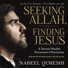 Seeking Allah, Finding Jesus by Nabeel Qureshi audiobook