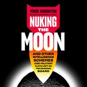 Nuking the Moon by  Vince Houghton audiobook