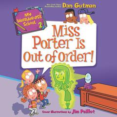 My Weirder-est School #2: Miss Porter Is Out of Order! by Dan Gutman audiobook