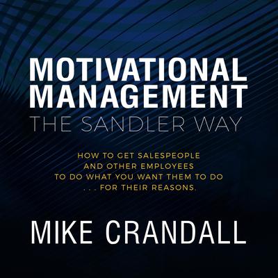 Motivational Management The Sandler Way by Mike Crandall audiobook
