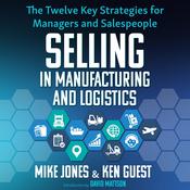 Selling in Manufacturing and Logistics by  Ken Guest audiobook