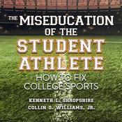 The Miseducation of the Student Athlete by  Kenneth L. Shropshire audiobook