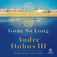 Gone So Long by Andre Dubus audiobook