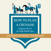 How to Plan a Crusade by  Christopher Tyerman audiobook