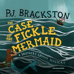The Case of the Fickle Mermaid by P. J. Brackston audiobook