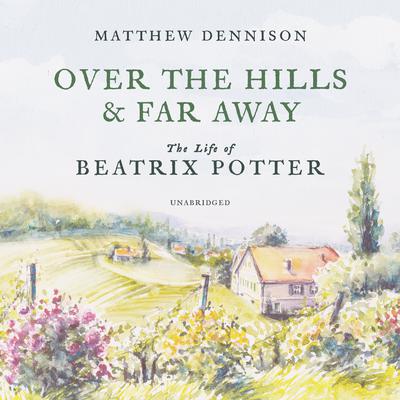 Over the Hills and Far Away by Matthew Dennison audiobook