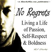 No Regrets: Living a Life of Passion, Self-Respect & Boldness by  RJ Derby audiobook