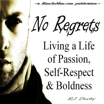 No Regrets: Living a Life of Passion, Self-Respect & Boldness by RJ Derby audiobook