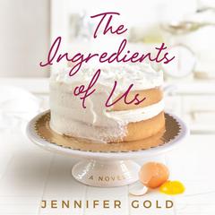 The Ingredients of Us by Jennifer Gold audiobook