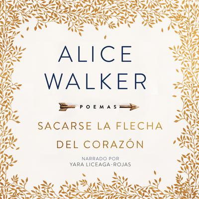 Sacarse La Flecha del Corazón by Alice Walker audiobook