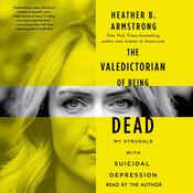 The Valedictorian of Being Dead by  Heather B. Armstrong audiobook