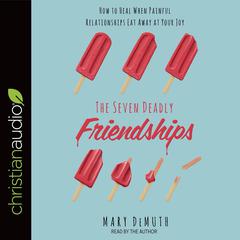 Seven Deadly Friendships by Mary E. DeMuth audiobook