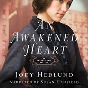 An Awakened Heart by  Jody Hedlund audiobook
