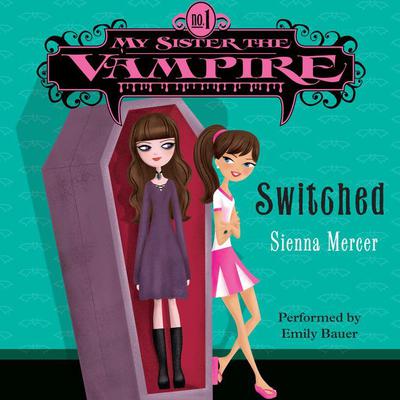 My Sister the Vampire #1: Switched by Sienna Mercer audiobook