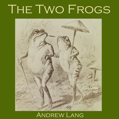 The Two Frogs by Andrew Lang audiobook