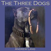 The Three Dogs by  Andrew Lang audiobook
