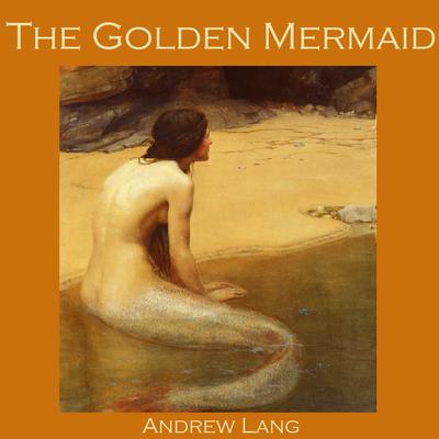 The Golden Mermaid by Andrew Lang audiobook