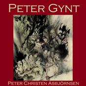 Peter Gynt by  Peter Christen Asbjörnsen audiobook