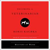 Becoming a Veterinarian by  Boris Kachka audiobook