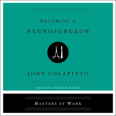 Becoming a Neurosurgeon by John Colapinto audiobook