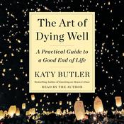 The Art of Dying Well by  Katy Butler audiobook