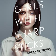 Girls with Sharp Sticks by Suzanne Young audiobook