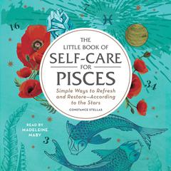 The Little Book of Self-Care for Pisces by Constance Stellas audiobook