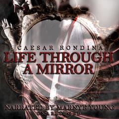 Life through a Mirror by Caesar Rondina audiobook