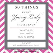 50 Things Every Young Lady Should Know by  Kay West audiobook