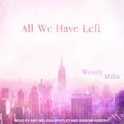All We Have Left by  Wendy Mills audiobook