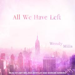 All We Have Left by Wendy Mills audiobook