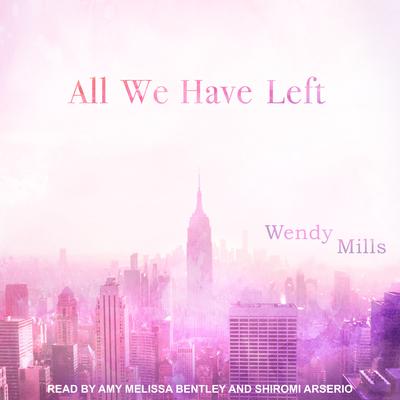 All We Have Left by Wendy Mills audiobook
