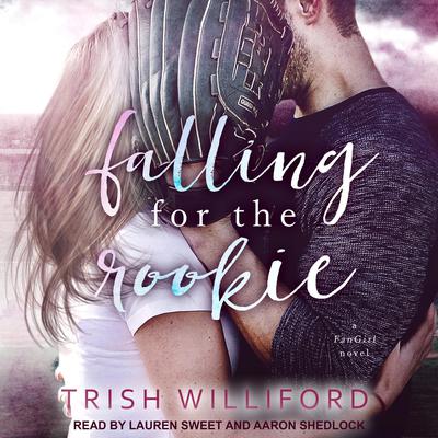 Falling for the Rookie by Trish Ann Williford audiobook