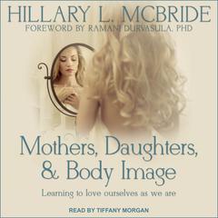 Mothers, Daughters, and Body Image by Hillary L. McBride audiobook