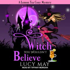 Witch You Wouldn't Believe by Lucy May audiobook