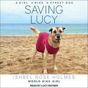 Saving Lucy by  Ishbel Rose Holmes (World Biker Girl) audiobook