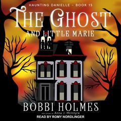 The Ghost and Little Marie by Bobbi Holmes audiobook