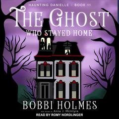 The Ghost Who Stayed Home by Bobbi Holmes audiobook