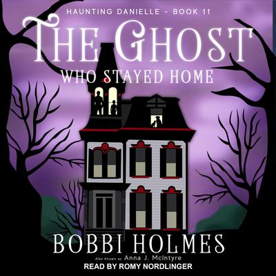 The Ghost Who Stayed Home by Bobbi Holmes audiobook